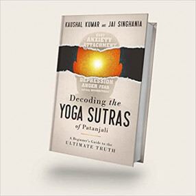 Decoding the Yoga Sutras of Patanjali - A Beginner's Guide to the Ultimate Truth Perfect
