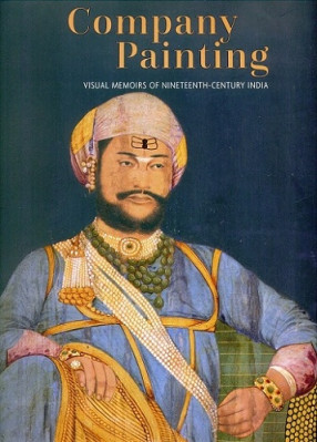 Company Painting: Visual Memoirs of Nineteenth-Century India