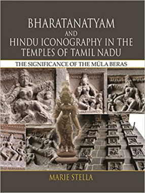 Bharatanatyam and Hindu Iconography in the Temples of Tamil Nadu: The Significance of the Mula Beras