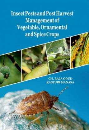 Insect Pests and Post Harvest Management of Vegetable, Ornamental and Spice Crops