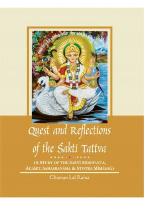 Quest and Reflections of the Sakti Tattva: A Study of the Sakti Siddhanta, Agamic Sahasranama & Stotra Mimamsa