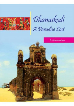 Dhanuskodi: A Paradise Lost