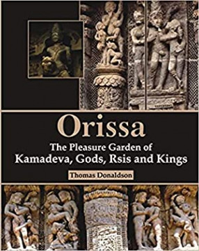 Orissa: The Pleasure Garden of Kamadeva Gods, Rsis and Kings
