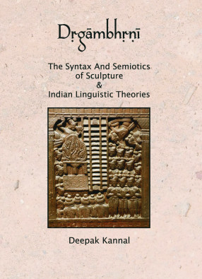 Drgambhrni: The Syntax and Semiotics of Sculpture & Indian Linguistic Theories