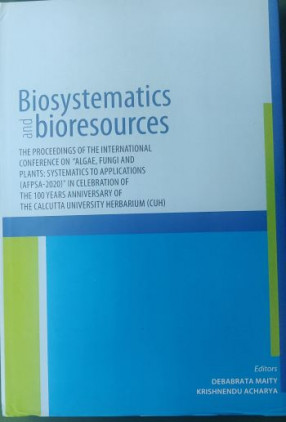 Biosystematics and Bioresources: Proceedings of the International Conference on Algae, Fungi and Plant