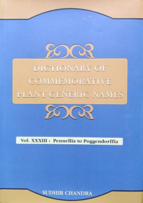 Dictionary of Commemorative Plant Generic Names: Vol. XXXIII: Pennellia to Poggendorffia