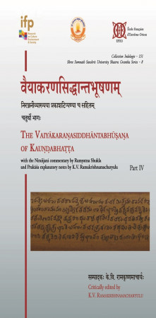 Vaiyākaraṇasiddhāntabhūṣaṇam. The Vaiyākaraṇasiddhāntabhūṣaṇa of Kauṇḍabhaṭṭa with the Nirañjanī commentary by Ramyatna Shukla and Prakāśa explanatory notes by K.V. Ramakrishnamacharyulu. Part IV (from Śaktinirṇaya to Sphoṭavāda).