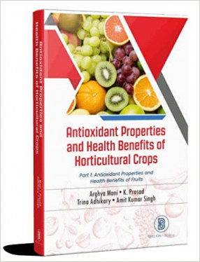 Antioxidant Properties and Health Benefits of Horticultural Crops (In 2 Parts)