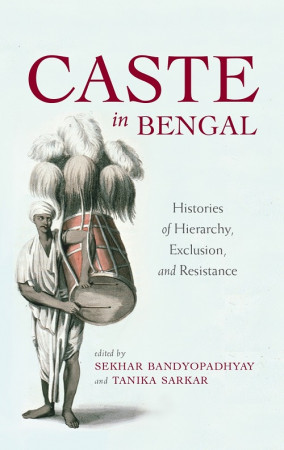 Caste in Bengal: Histories of Hierarchy, Exclusion, and Resistance