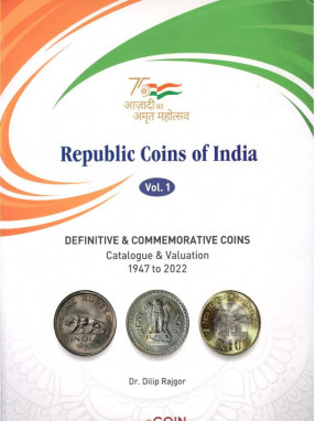 Republic Coins of India Vol. 1: Definitive & Commemorative Coins Catalogue & Valuation 1947 to 2022