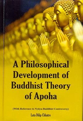 A Philosophical Development of Buddhist Theory of Apoha: With Reference to Nyaya-Buddhist Controversy