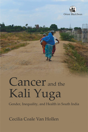Cancer and the Kali Yuga: Gender, Inequality, and Health in South India