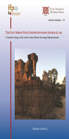 The East Mebon Stele Inscription from Angkor (K. 528). A Sanskrit Eulogy of the tenth-century Khmer Sovereign Rājendravarman