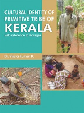 Cultural Identity of Primitive Tribe of Kerala with reference to Koragas