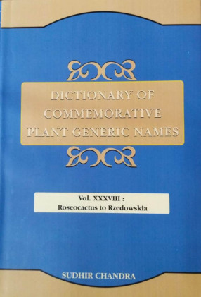 Dictionary of Commemorative Plant Generic Names: Vol. XXXVIII: Roseocactus to Rzedowskia