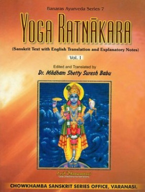 Yoga Ratnakara: The 'A' to 'Z' Classic on Ayurvedic Formulations Practices and Procedures (In 2 Volumes): Sanskrit Text with English Translation and Explanatory Notes