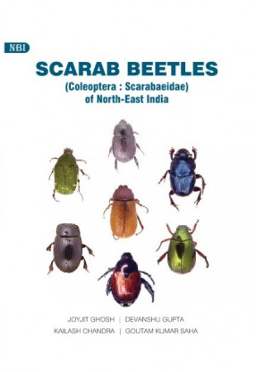 Scarab Beetles (Coleoptera : Scarabaeidae) of North-East India
