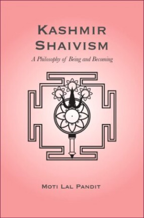 Kashmir Shaivism: A Philosophy of Being and Becoming