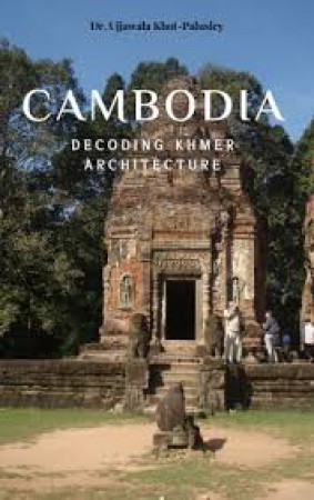 Cambodia: Decoding Khmer Architecture