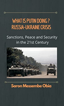 What is Putin Doing? Russia - Ukraine Crisis: Sanctions, Peace and Security in the 21st Century