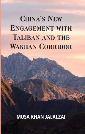 China’s New Engagement with Taliban and the Wakhan Corridor