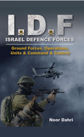IDF: Israeli Defence Forces-Ground Forces, Operations, Units & Command & Control