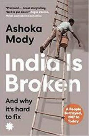 India is Broken: A People Betrayed, 1947 to Today