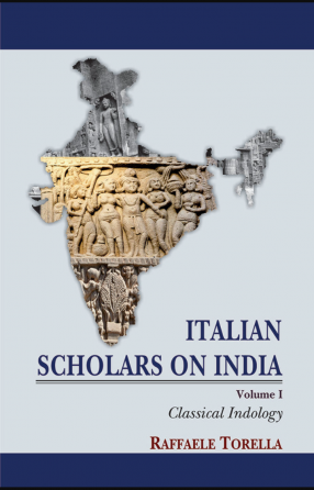 Italian Scholars on India, Vol.1: Classical Indology