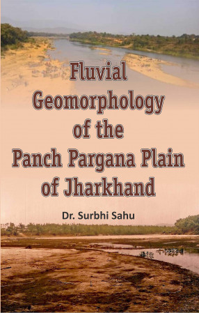 Fluvial Geomorphology of the Panch Pargana Plain of Jharkhand