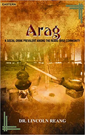 Arag: A Social Drink Prevalent among the Reang (BRU) Community