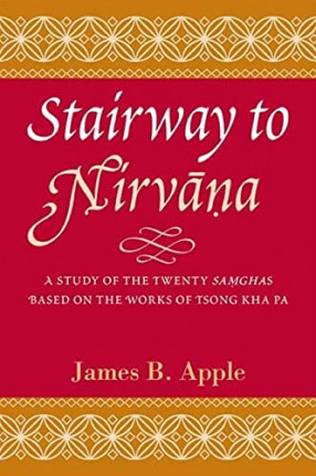 Stairway to Nirvana: A Study of the Twenty Samgha's Based on the Works of Tsong Kha Pa