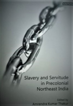 Slavery and Servitude in Precolonial Northeast India