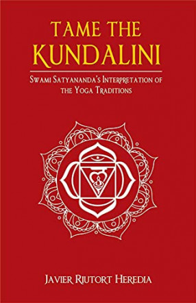 Tame the Kundalini: Swami Satyananda's Interpretation of the Yoga Traditions