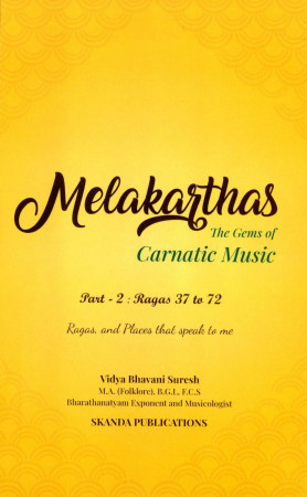 Melakarthas: The Gems of Carnatic Music (Part 2: Ragas 37 to 72)