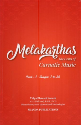 Melakarthas: The Gems of Carnatic Music (Part 1: Ragas 1 to 36)