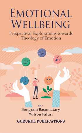Emotional Wellbeing : Perspectival Explorations towards Theology of Emotion
