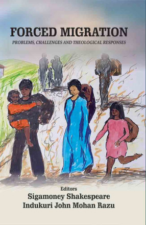 Forced Migration : Problems, Challenges and Theological Responses
