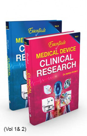 Essentials of Medical Device Clinical Research (Vol 1 & 2)