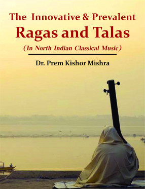 The Innovative & Prevalent Ragas and Talas (In North Indian Classical Music)