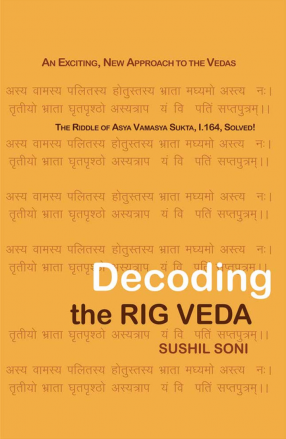 Decoding the Rig Veda: An Exciting, New Approach to the Vedas