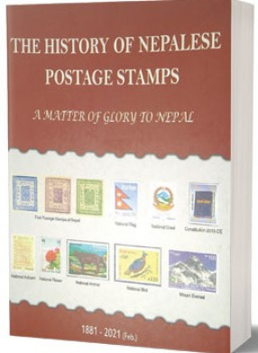 The History Of Nepalese Postage Stamps: A Matter Of Glory To Nepal 1881-2021 (February)