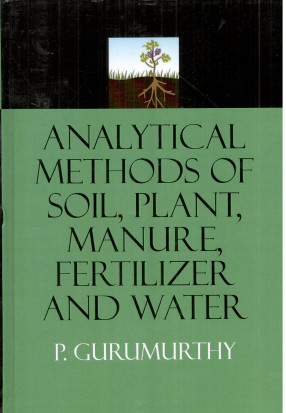 Analytical Methods of Soil, Plant, Manure, Fertilizer and Water