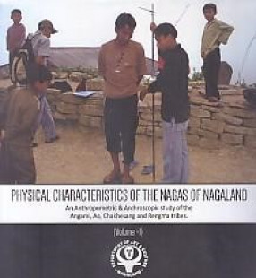 Physical Characteristics of the Nagas of Nagaland (In 3 Volumes)