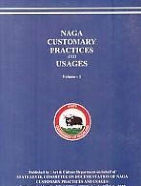 Naga Customary Practices and Usages, Volume 1