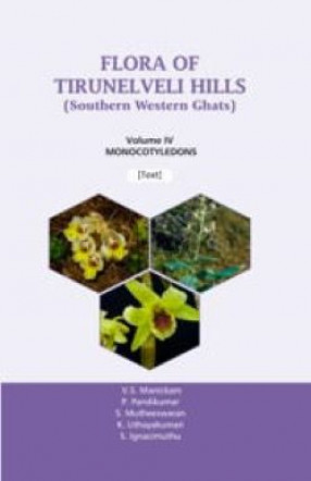Flora of Tirunelveli Hills: Southern Western Ghats, Vol IV: Monocotyledons (In 2 Parts)