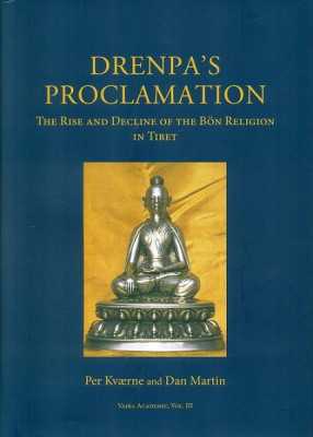 Drenpa’s Proclamation: The Rise and Decline of the Bon Religion in Tibet