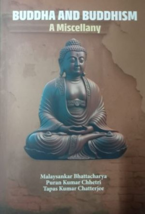 Buddha and Buddhism: A Miscellany