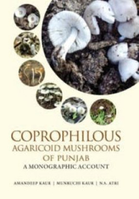 Coprophilous Agaricoid Mushrooms of Punjab: A Monographic Account