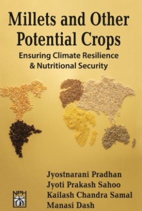 Millets and other Potential Crops: Ensuring Climate Resilience and Nutritional Security