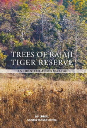 Trees of Rajaji Tiger Reserve: An Identification Manual